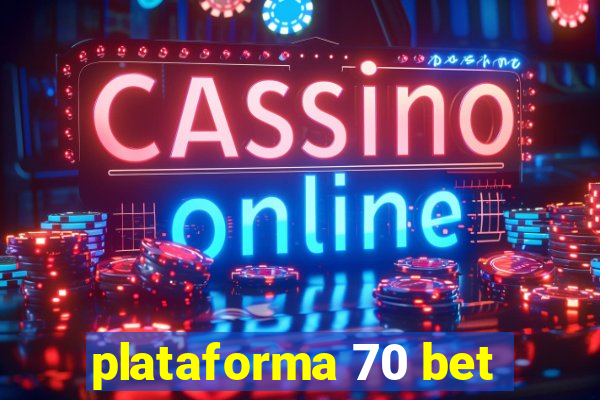 plataforma 70 bet